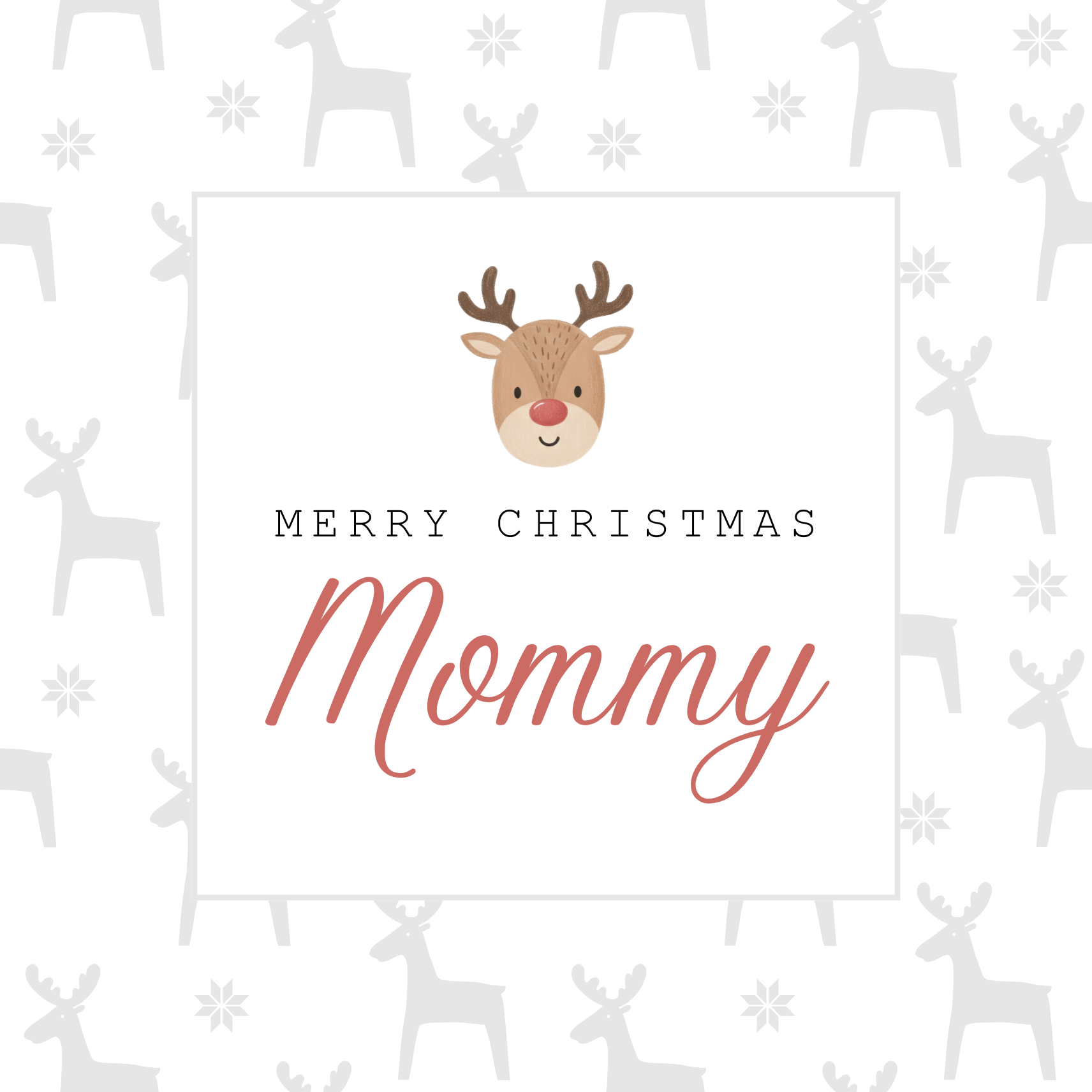 The card design: Cute cartoon Rudolph with reindeer background, pastel shades. Text reads: "Merry Christmas Mommy". 