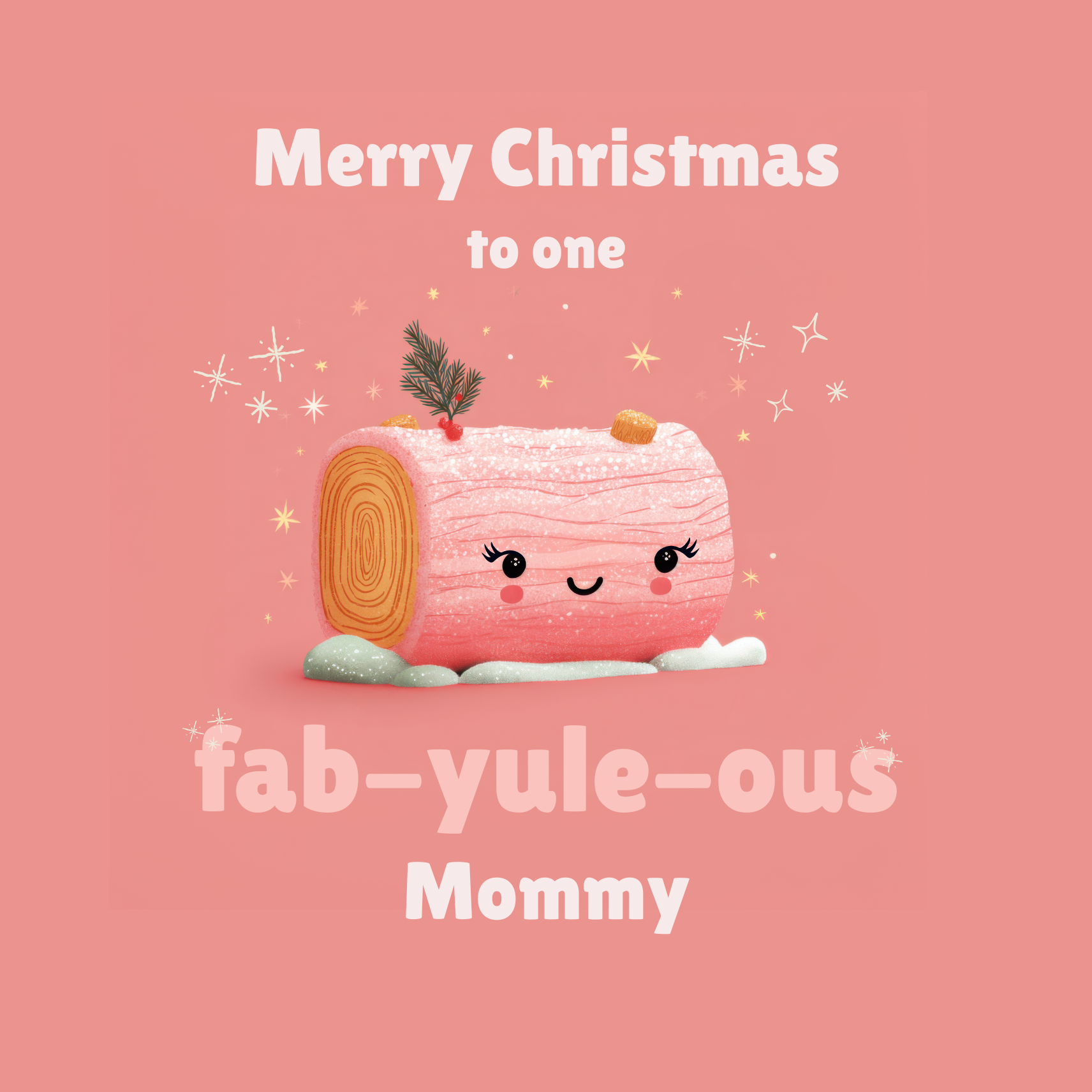 The card design: Sparkly pink cartoon yule log on pink background. Text reads: "Merry Christmas to one fab-yule-ous Mommy".
