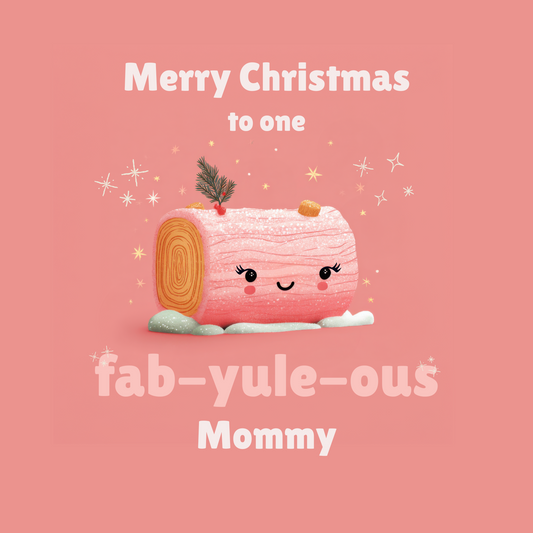 The card design: Sparkly pink cartoon yule log on pink background. Text reads: "Merry Christmas to one fab-yule-ous Mommy".