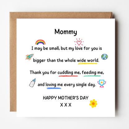 Card design - illustrated text reads: "Mommy, I may be small, but my love for you is bigger than the whole wide world. Thank you for cuddling me, feeding me, and loving me every single day. Happy Mother's Day."