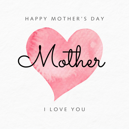 The design: simple pink watercolour love heart on white background. Text reads: "Happy Mother's Day Mother, I love you".