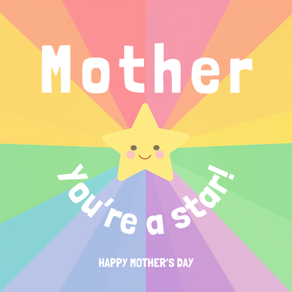 The design: bright rainbow colours burst out from smiling cartoon star. Text reads: "Mother, you're a star! Happy Mother's Day".