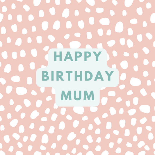 Happy Birthday Mum card with white text on a pink background with white polka dots