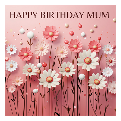 The design: pink and white daisies delicately dance on a pink background, modern style. Text reads: "Happy birthday Mum".