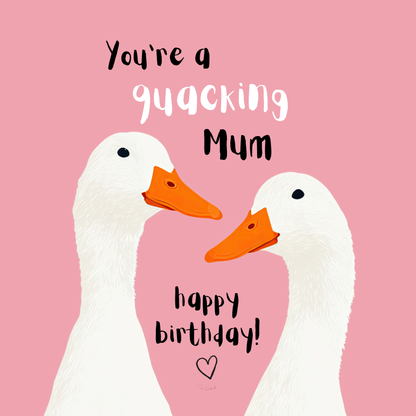 Mum Birthday Card - Quacking