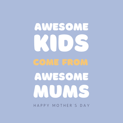 Card design: large bold round white font on lilac background reads: "Awesome kids come from awesome Mums. Happy Mother's Day".