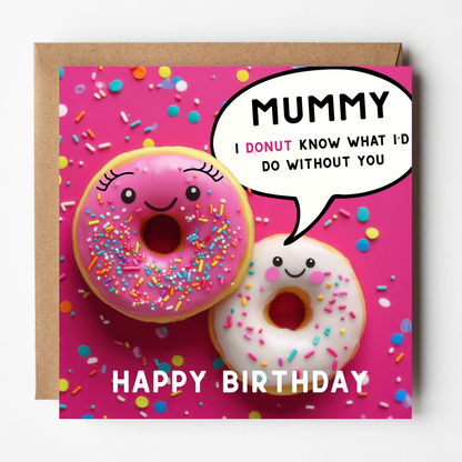 Mummy Birthday Card - Donut Know