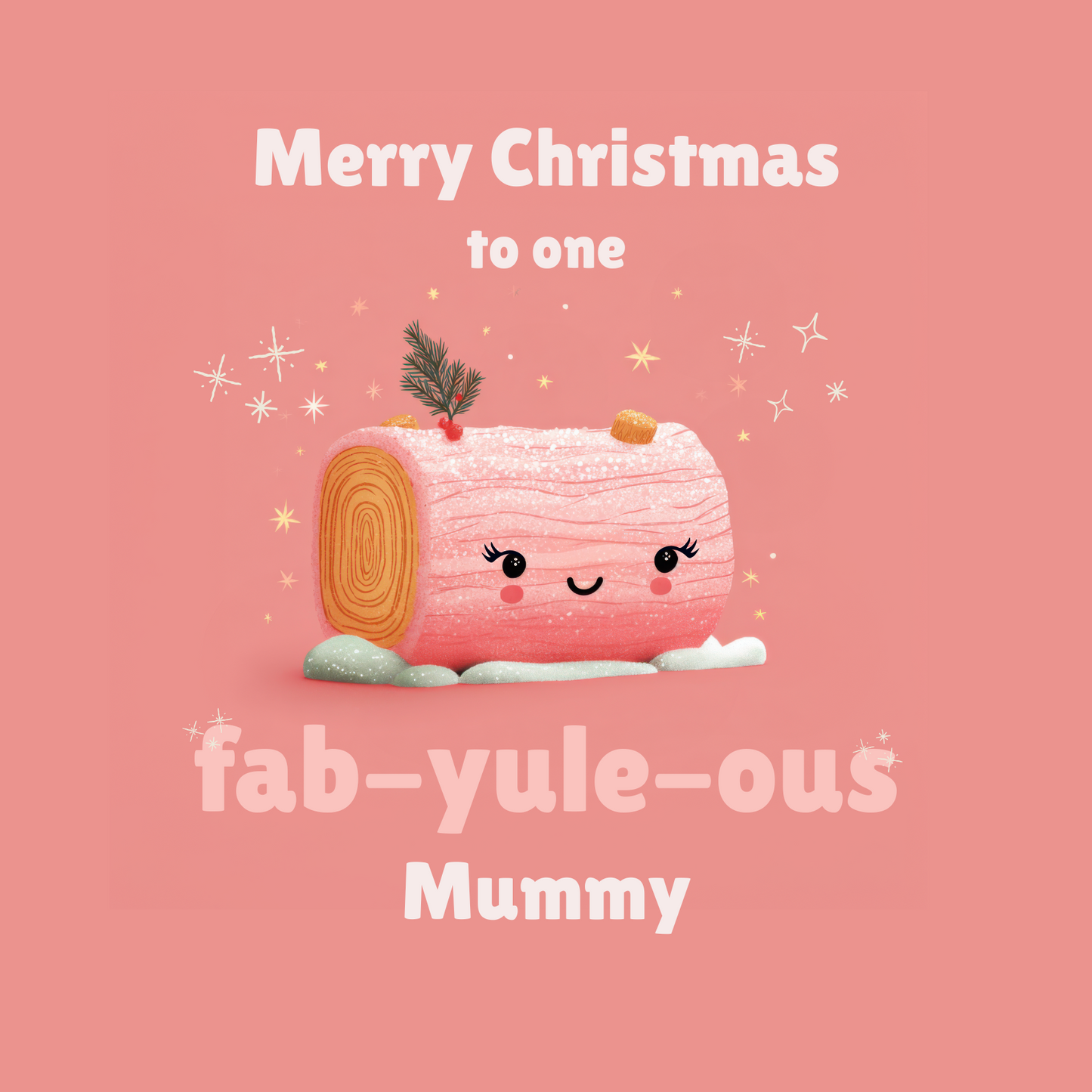 The card design: Sparkly pink cartoon yule log on pink background. Text reads: "Merry Christmas to one fab-yule-ous Mummy".