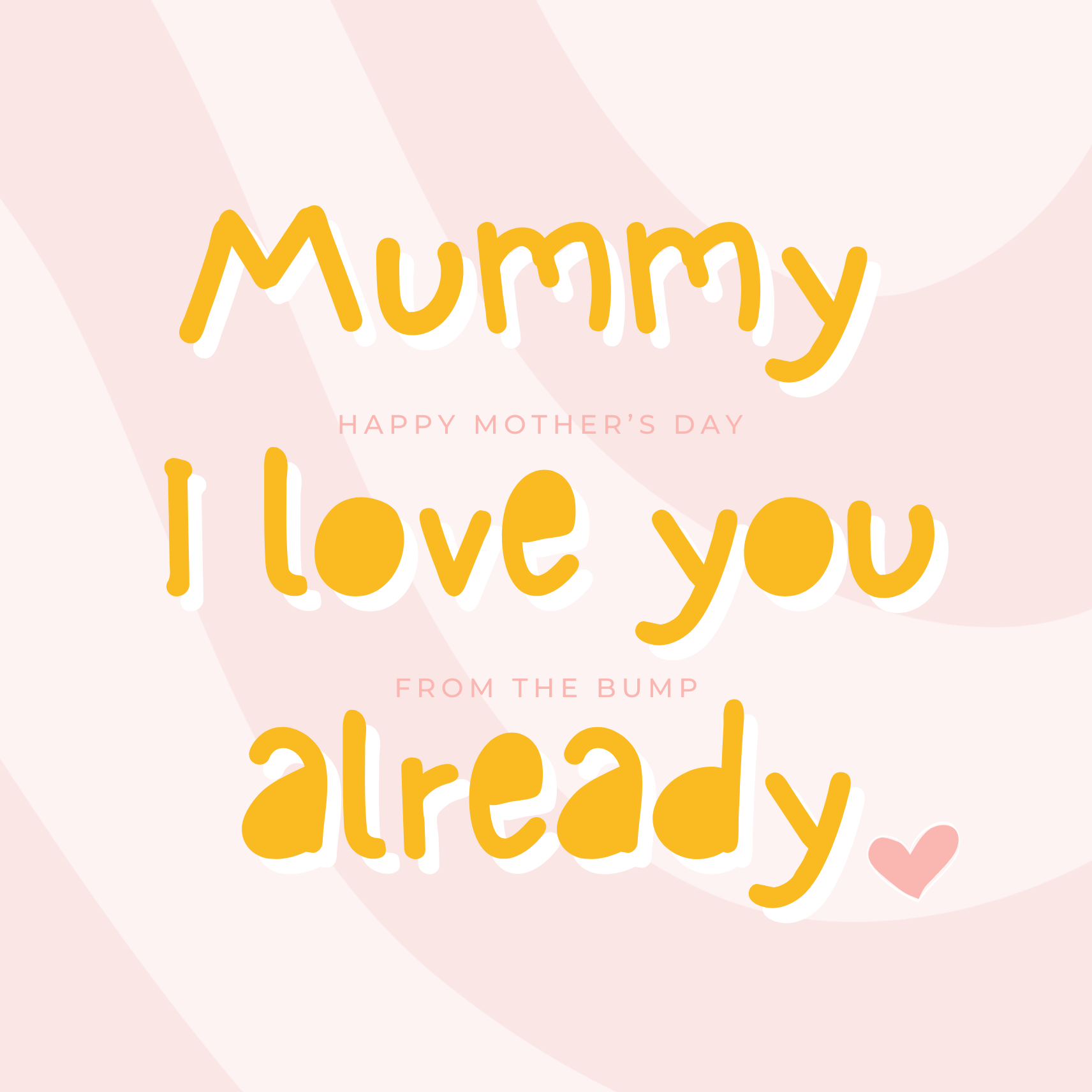 The card design: large bold text reads "Mummy I love you already". Subtext reads "Happy Mother's Day From Bump".