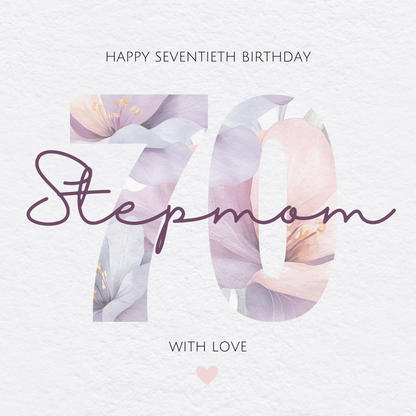 The design: Number 70 made from watercolour flowers in pink and lilac. Text reads: "HAPPY SEVENTIETH BIRTHDAY STEPMOM, WITH LOVE"