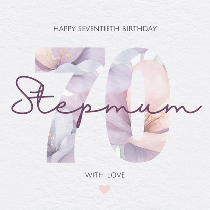 The design: Number 70 made from watercolour flowers in pink and lilac. Text reads: "HAPPY SEVENTIETH BIRTHDAY STEPMUM, WITH LOVE"