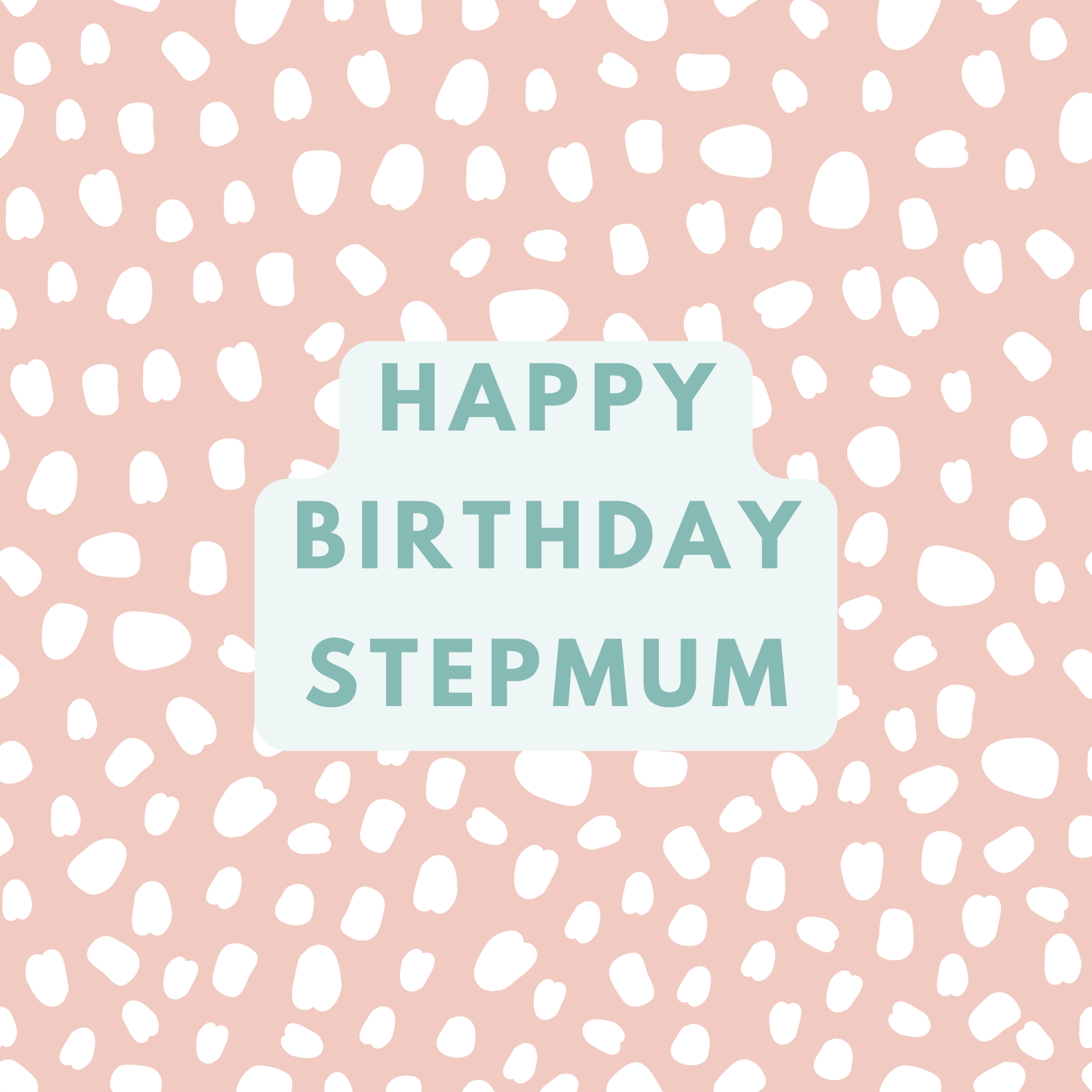 The card design. Text reads: "Happy Birthday Stepmum" white text on a pink background with white paint dabs.