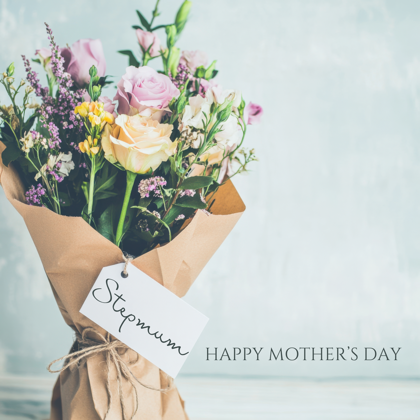 The design: a bouquet of roses and wildflowers tied with a tag that reads "Stepmum". Text reads: "Happy Mother's Day."