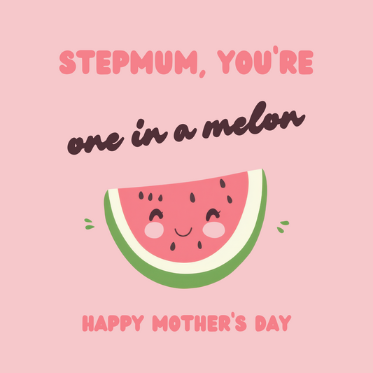 The design: cute pink cartoon watermelon. Text reads: "Stepmum, you're one in a melon. Happy Mother's Day."